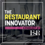 The restaurant innovator a podcast by fsr.